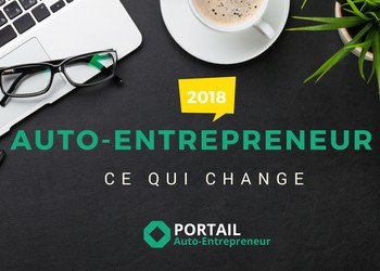 Auto-entrepreneur 2018 : les changements importants